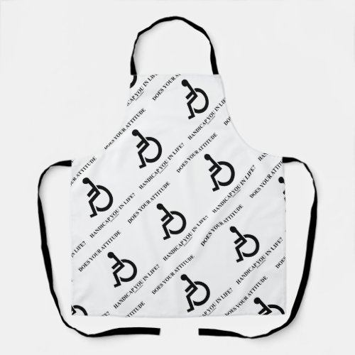 Does Your Attitude Handicap You In Life Humor Apron