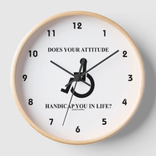 Does Your Attitude Handicap You In Life? Humor Clock