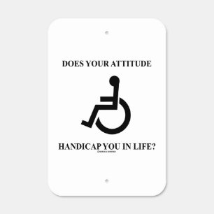 Does Your Attitude Handicap You In Life? Metal Sign