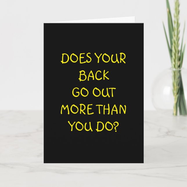 DOES YOUR BACK GO OUT MORE THAN YOU DO-BIRTHDAY CARD (Front)