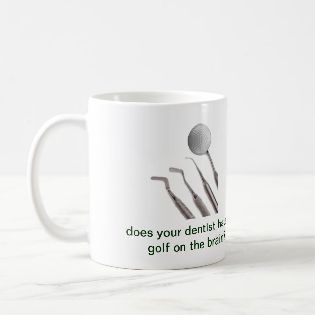 does your dentist have golf on the brain? coffee mug (Left)