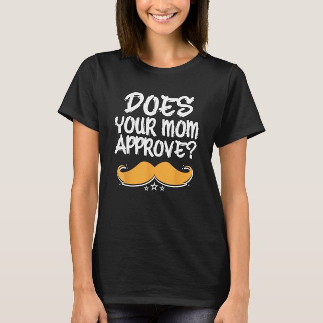 Does Your Mom Approve Conservative Dad Protective  T-Shirt (Front)