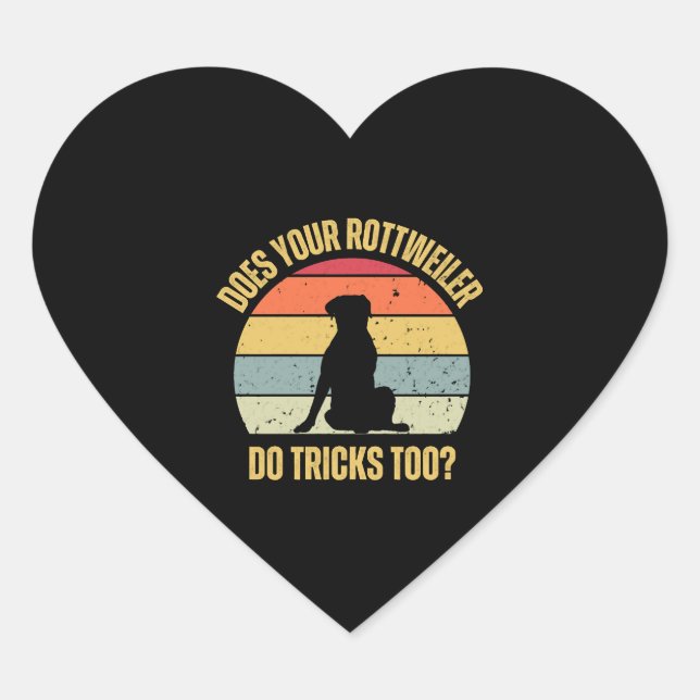 Does Your Rottweiler Do Tricks Too Heart Sticker (Front)