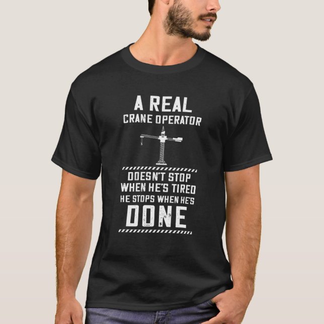 Doesn t Stop Heavy Equipment Operator Crane Operat T-Shirt (Front)