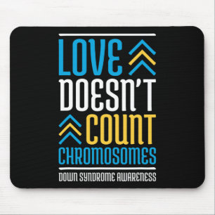Doesn't Count Chromosomes Down Syndrome Awareness Mouse Pad