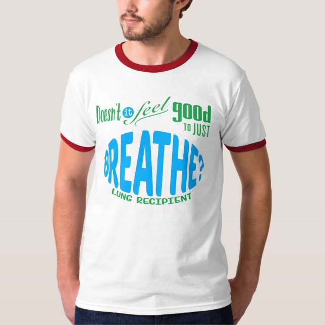 Doesn't it Feel Good to Just Breathe? T-Shirt (Front)