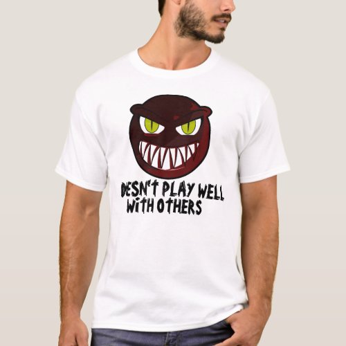 Doesnt Play well with others Funny Mens T_shirts