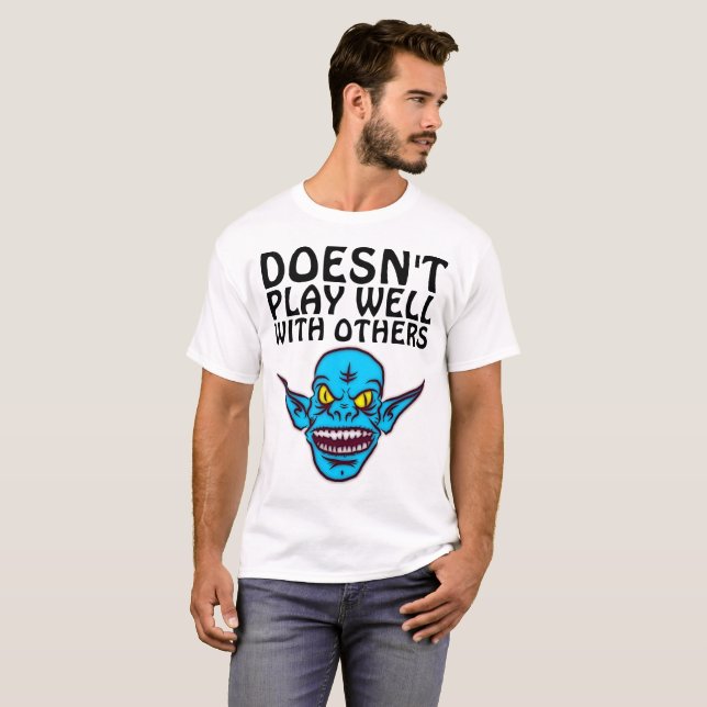 DOESN'T PLAY WELL WITH OTHERS Funny T-shirts (Front Full)