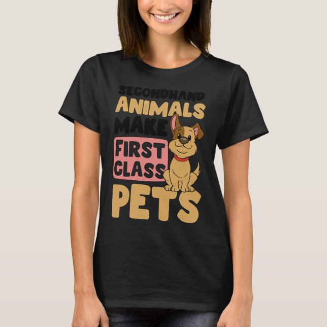 Dog Adoption Secondhand Animals First Class Friend T-Shirt (Front)