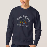 Dog Agility Run For Fun Dark Embroidered Sweatshirt at Zazzle