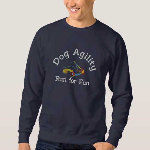 Dog Agility Run for Fun Dark Embroidered Sweatshirt