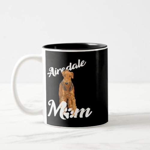 Dog Airedale Terrier Airedale Mom For dog lover Ai Two_Tone Coffee Mug