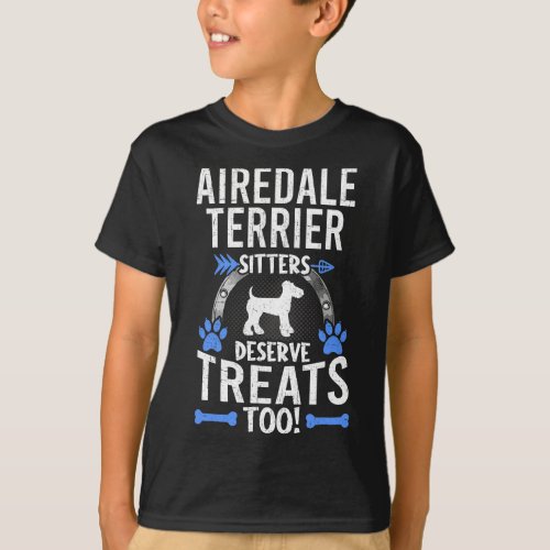 Dog Airedale Terrier Sitters Deserve Treats Dog Lo T_Shirt