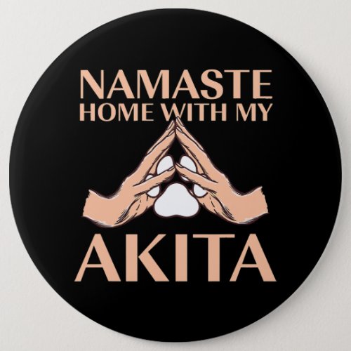 Dog Akita Namaste Home with My Akita Dog Lover Aki Button