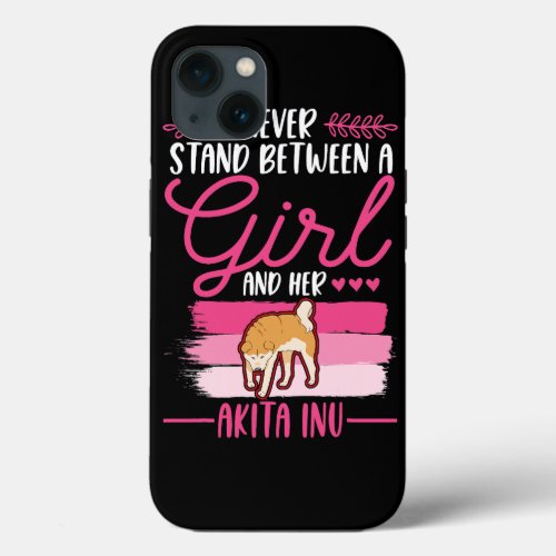 Dog Akita Never stand between a Girl and her Akita iPhone 13 Case
