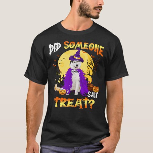 Dog Alaskan Malamute Halloween Did Someone Say Tre T_Shirt
