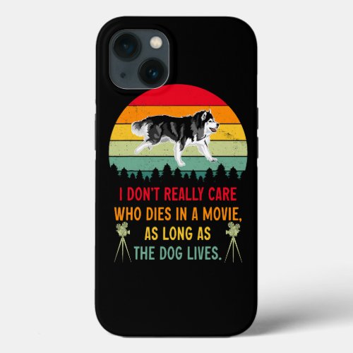 Dog Alaskan Malamute I Dont Really Care Who Dies I iPhone 13 Case