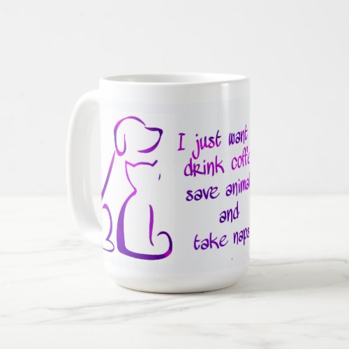 Dog and Cat _ Drink coffeeSave animalsTake Naps Coffee Mug