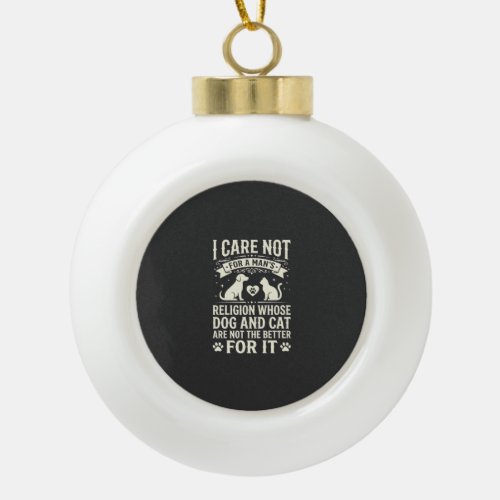 Dog and Cat Religion Quote Ceramic Ball Christmas Ornament