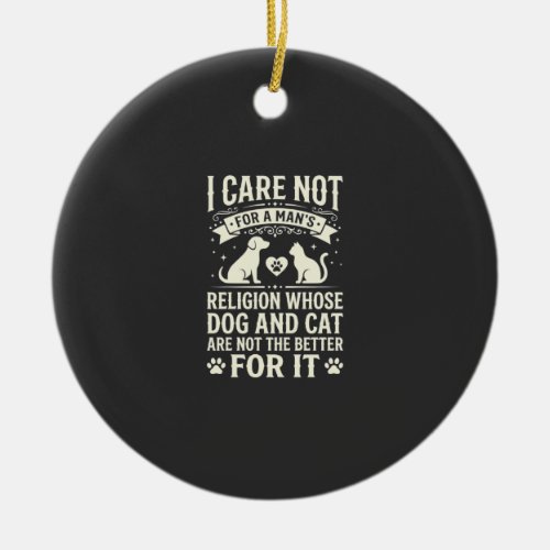 Dog and Cat Religion Quote Ceramic Ornament