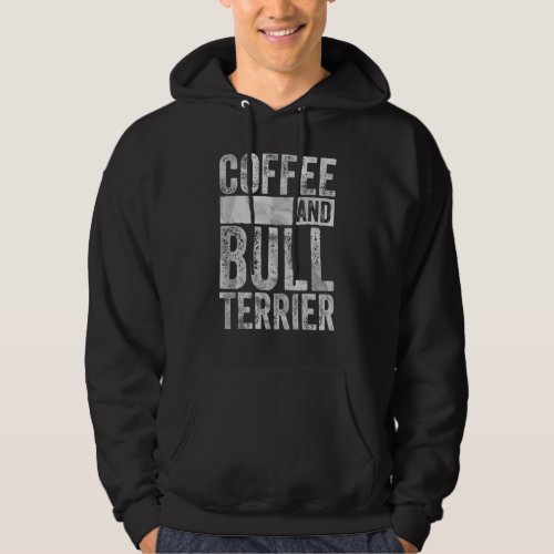 Dog  Apparel Pet Owner  Coffee And Bull Terrier Hoodie