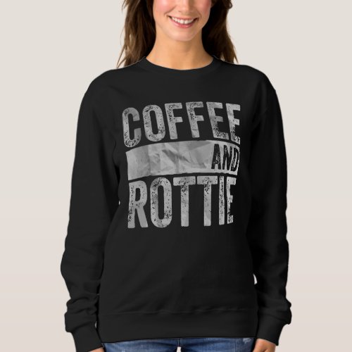 Dog  Apparel Pet Owner  Coffee And Rottie Sweatshirt