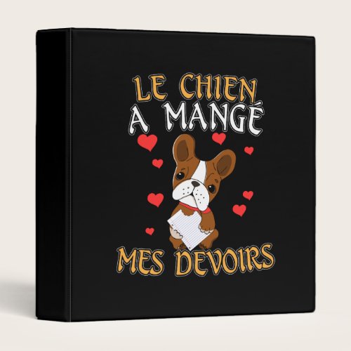 Dog Ate My Homework - Learning French Quote 3 Ring Binder