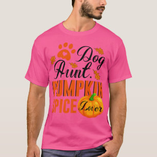 Dog Aunt Pumpkin Spice Lover Cute Fall Women Gift- T-Shirt