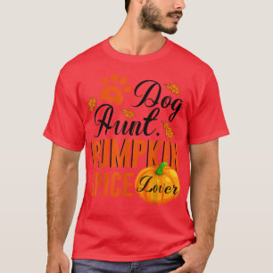 Dog Aunt Pumpkin Spice Lover Cute Fall Women Gift T-Shirt