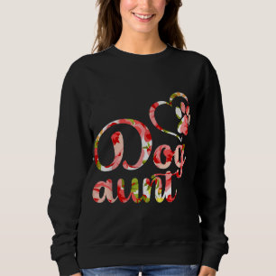 Dog Aunt Sister Flower Puppy Dog Lover Sweatshirt