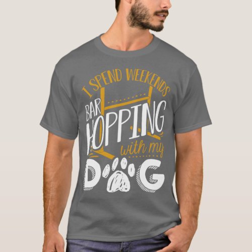 Dog Bar Hopping Dogs Dog Owner  T_Shirt