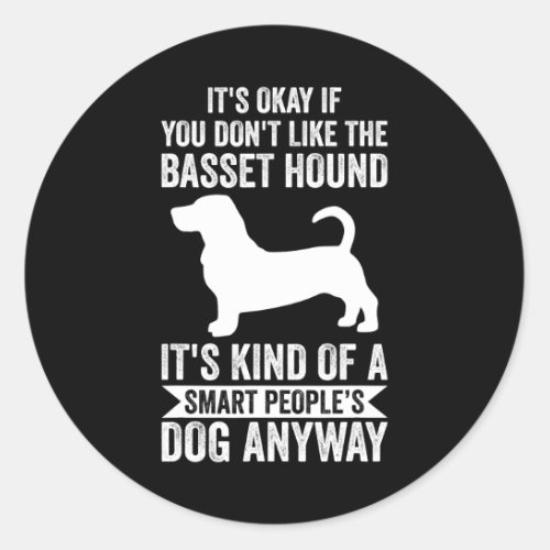 Dog Basset Hound Its A Smart Peoples Dog Anyway Ba Classic Round Sticker