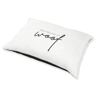 Dog Bed Large - You Had Me At Woof