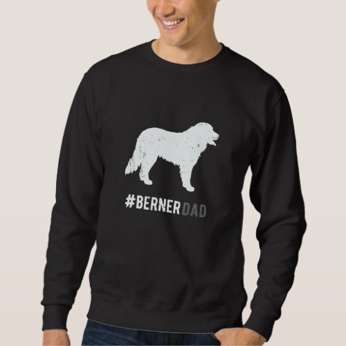 Dog Berner Dad For Men   Bernese Mountain Dog     Sweatshirt