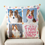 Dog Best Friend Custom 3 Photo Colorful Paw Print Throw Pillow<br><div class="desc">My Best Friend Has Paws! Celebrate your best friend with a custom unique dog photo collage pillow and keepsake. Surprise your favorite dog lover, whether is a birthday, Mother's day, valentines day, or Christmas with this cute love photo dog pillow. This True Love with paw print design dog photo pillow...</div>