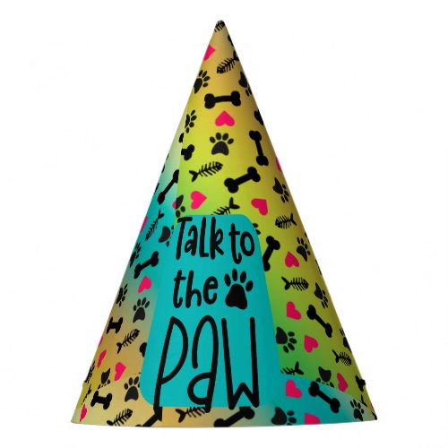 Dog Birthday Party Funny Quote talk to the paw Party Hat