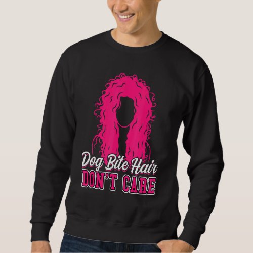 Dog Bite Hair Dont Care  Animal Control Officer Sweatshirt