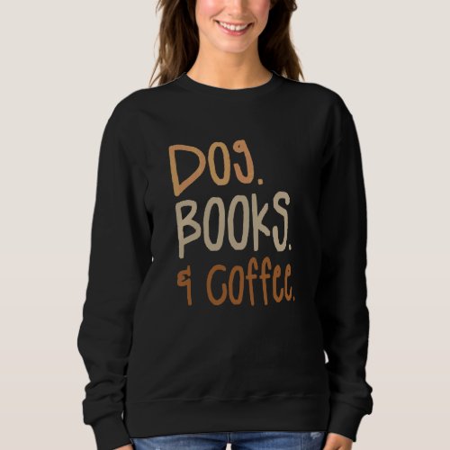 Dog Books  Coffee Caffeine Sweatshirt