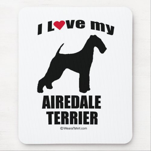DOG BREED _ AIREDALE TERRIER _ I LOVE MY AIREDA MOUSE PAD