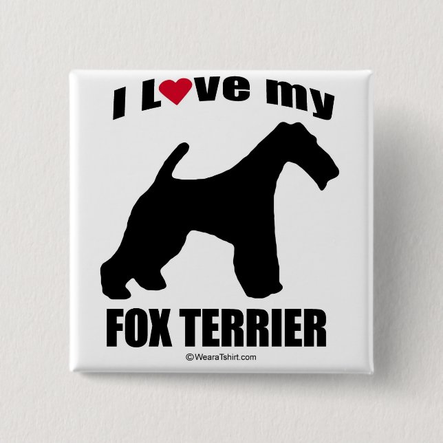 "DOG BREED" - FOX TERRIER - "I LOVE MY FOX TERRIER BUTTON (Front)