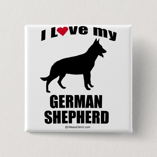 "DOG BREED" - GERMAN SHEPHERD - "I LOVE MY GERMAN  BUTTON (Front)