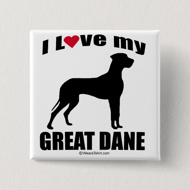 "DOG BREED" - GREAT DANE - "I LOVE MY GREAT DANE" PINBACK BUTTON (Front)