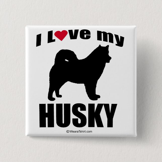 "DOG BREED" - HUSKY - "I LOVE MY HUSKY" BUTTON (Front)