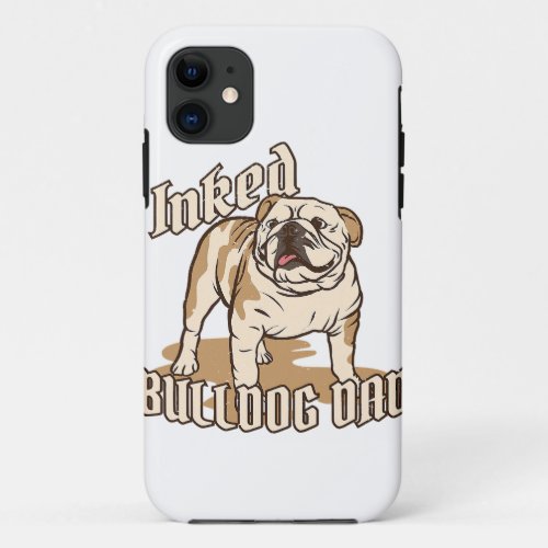 Dog Breed Inked Bulldog Dad Saying Dog Owner iPhone 11 Case