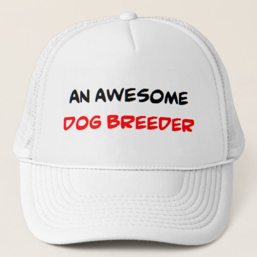 dog breeder awesome trucker hat