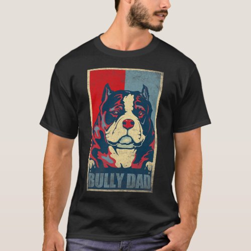 Dog Bully Dad _ Vintage American Bully Dad T_Shirt