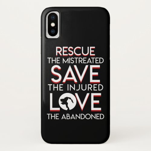 Dog Cat Lover Rescue Mistreated Save Injured iPhone X Case