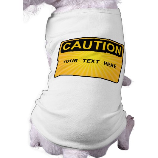 DOG CAUTIONS - Personalized Text Tee (Back)