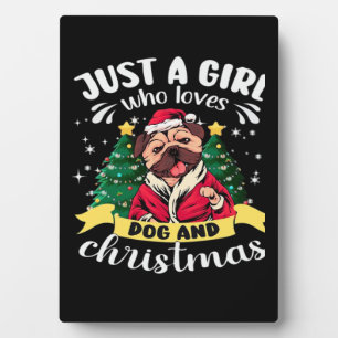 Dog Christmas - Just a Girl who Loves Dog and Chri Plaque