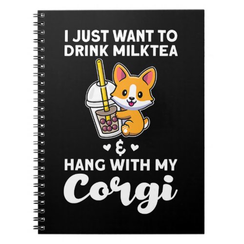 Dog Corgi I want to drink milktea hang with Corgi  Notebook